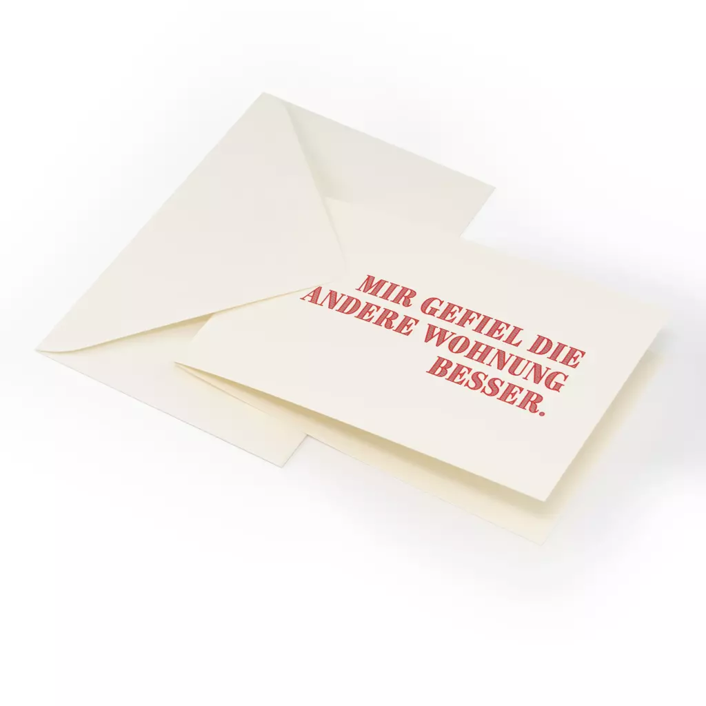 Grußkarte "Mir gefiel die andere Wohnung besser."