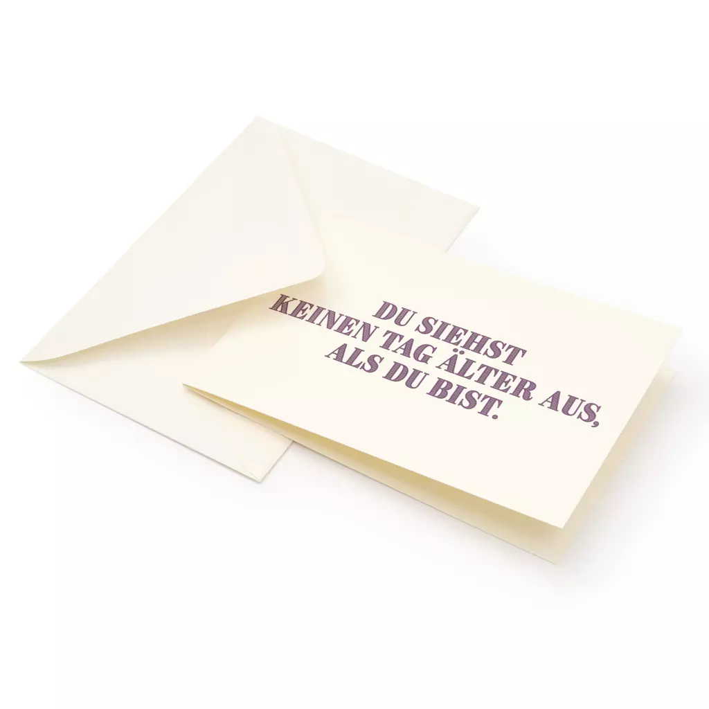 grusskarte_du_siehst_keinen_tag_aelter_aus_als_du_bist_2.webp Birthday card - "Du siehst keinen Tag älter aus als du b"