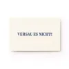 Grußkarte "Versau es nicht!"